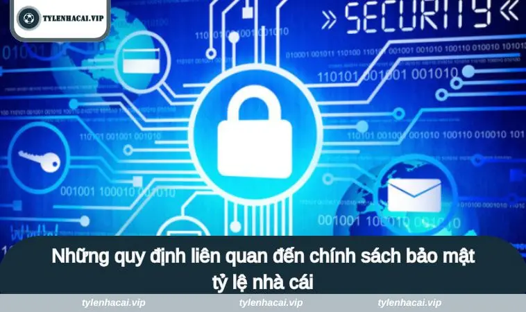 chinh sach bao mat 3 Những quy định liên quan đến chính sách bảo mật tỷ lệ nhà cái