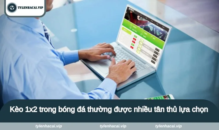 ty le keo ngoai hang anh 3 Kèo 1x2 trong bóng đá thường được nhiều tân thủ lựa chọn